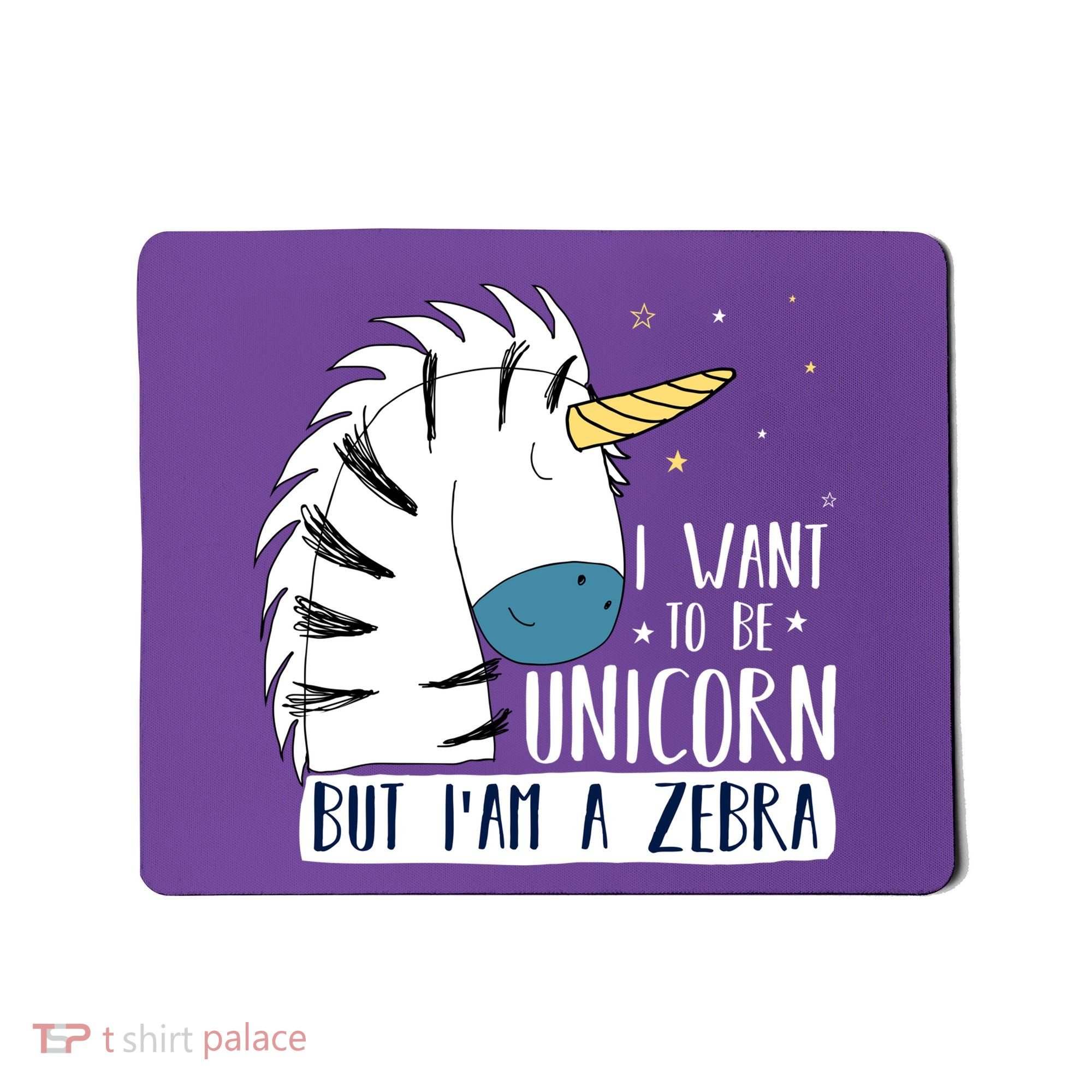 I Want To Be A Unicorn But I'm A Zebra Funny Mousepad