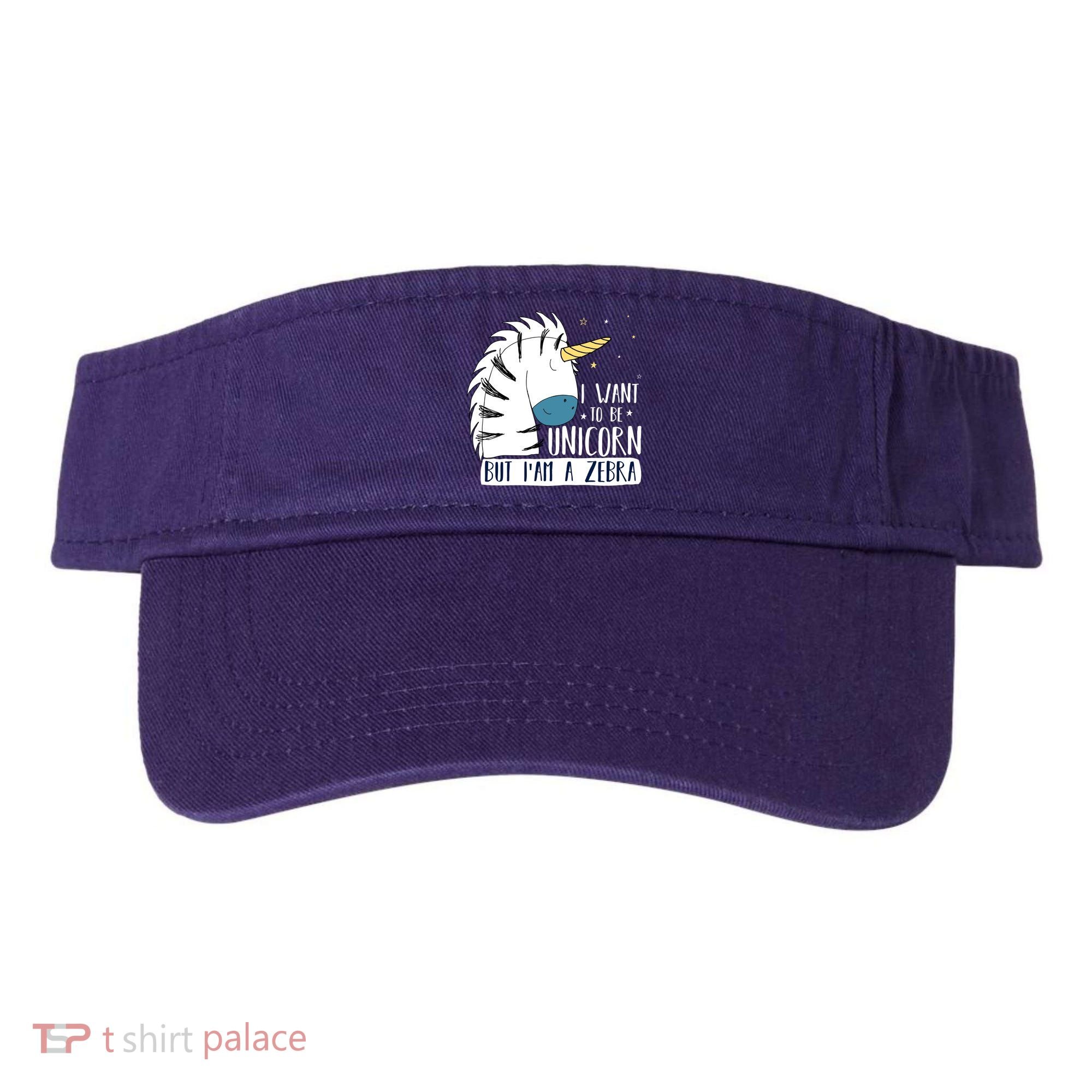 I Want To Be A Unicorn But I'm A Zebra Funny Visor