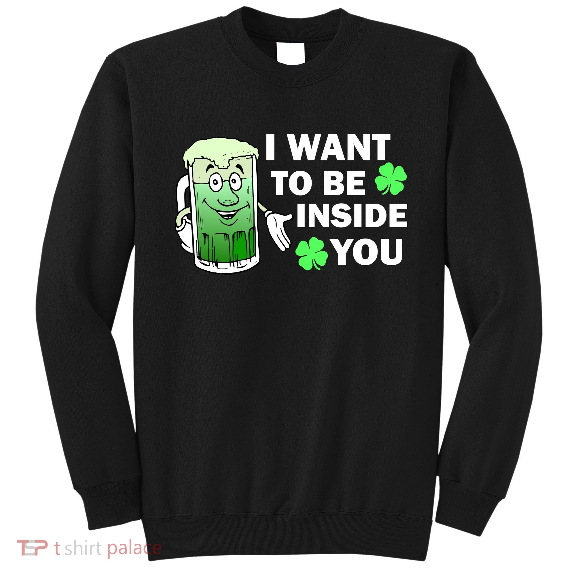 I Want To Be Inside You Beer Sweatshirt