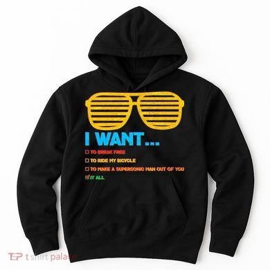 I Want To Break Free Ride Bicycle Want It All Hoodie