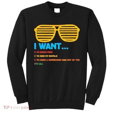 I Want To Break Free Ride Bicycle Want It All Sweatshirt