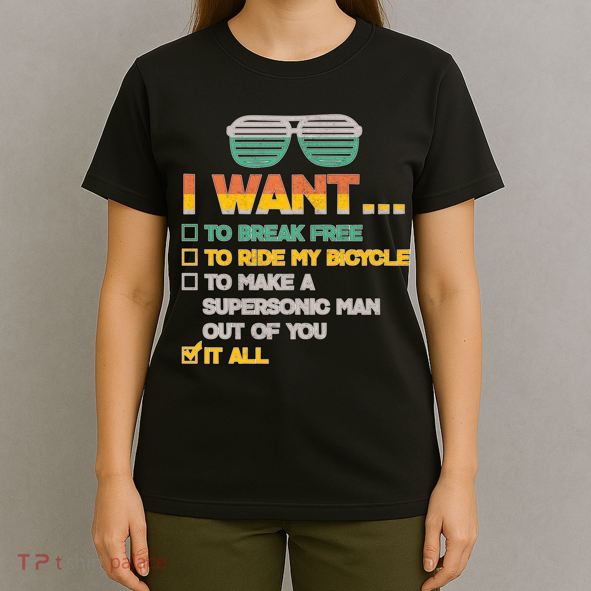 I Want To Break Free To Ride My Bicycle It All Sunglasses T-Shirt