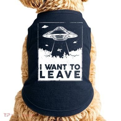 I Want To Leave UFO Alien Doggie Tank