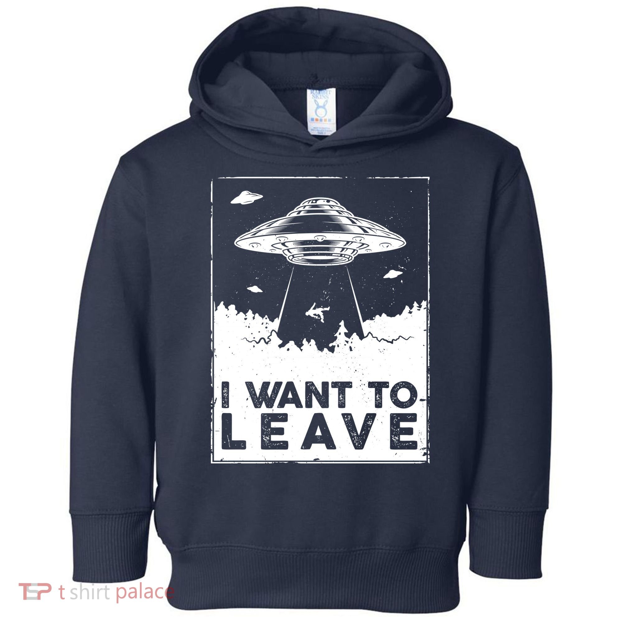 I Want To Leave UFO Alien Toddler Hoodie
