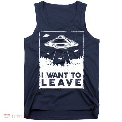 I Want To Leave UFO Alien Tank Top