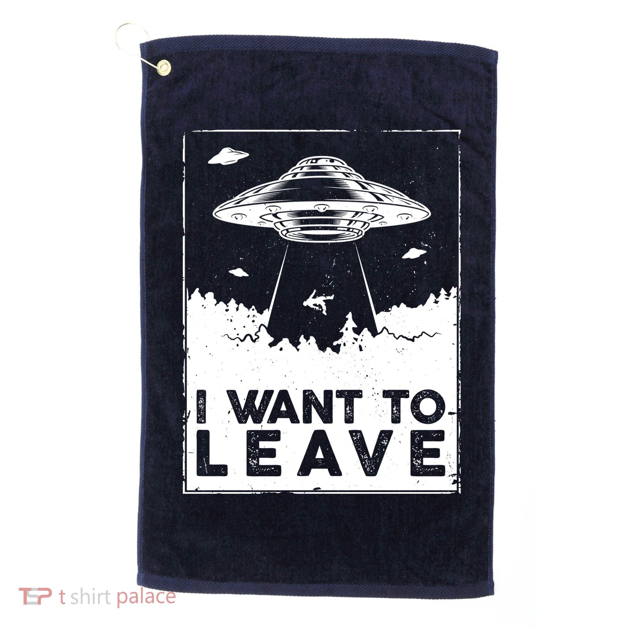 I Want To Leave UFO Alien Golf Towel