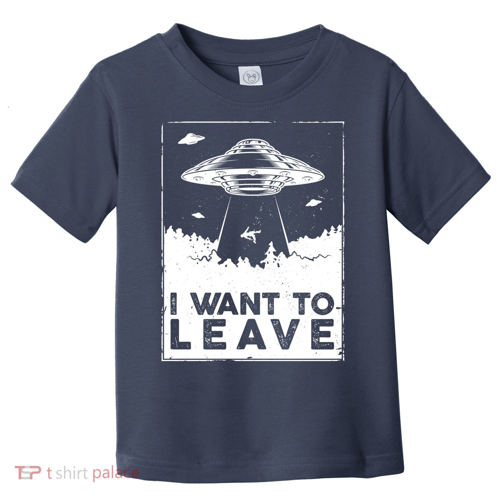 I Want To Leave UFO Alien Toddler T-Shirt