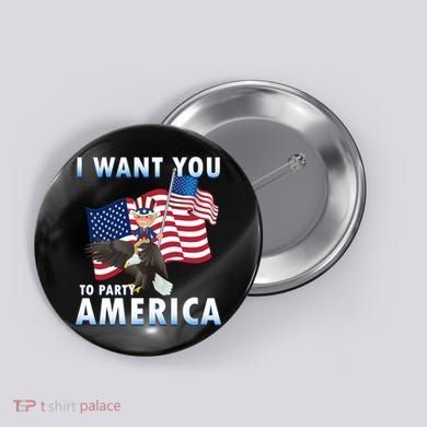 I Want You To Party America Button