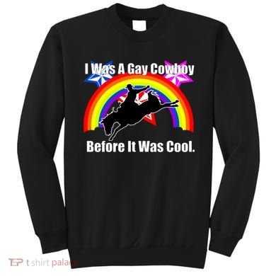 I Was A Gay Cowboy Before It Was Cool Sweatshirt