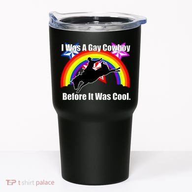 I Was A Gay Cowboy Before It Was Cool Tumbler