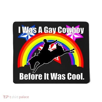 I Was A Gay Cowboy Before It Was Cool Mousepad