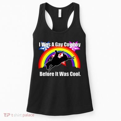 I Was A Gay Cowboy Before It Was Cool Women's Tank Top