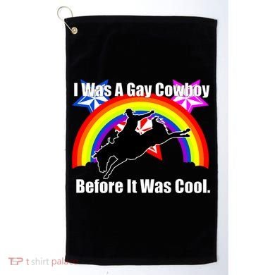 I Was A Gay Cowboy Before It Was Cool Golf Towel