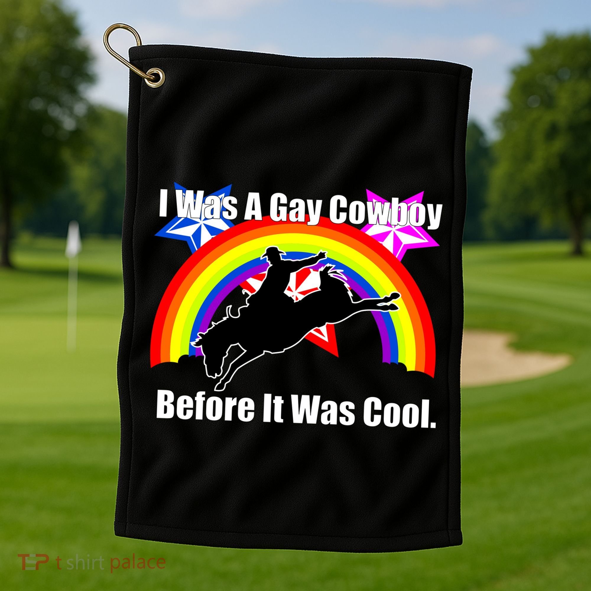 I Was A Gay Cowboy Before It Was Cool Golf Towel