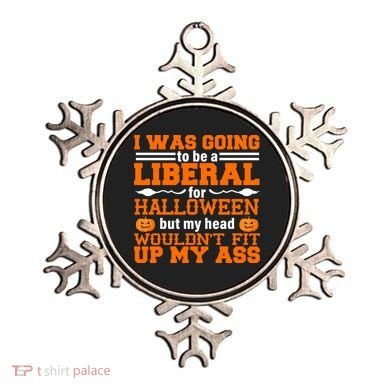 I Was Be A Liberal For Halloween But My Head Would't Fit Up My Ass Ornament