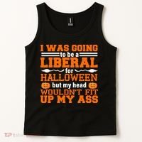 I Was Be A Liberal For Halloween But My Head Would't Fit Up My Ass Tank Top thumb 2