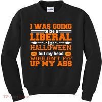I Was Be A Liberal For Halloween But My Head Would't Fit Up My Ass Kids Sweatshirt thumb 0