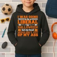 I Was Be A Liberal For Halloween But My Head Would't Fit Up My Ass Kids Hoodie thumb 2