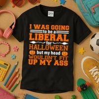 I Was Be A Liberal For Halloween But My Head Would't Fit Up My Ass Kids T-Shirt thumb 3