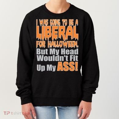 I Was Going To Be Liberal For Halloween Costume Women's Sweatshirt
