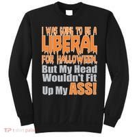 I Was Going To Be Liberal For Halloween Costume Sweatshirt thumb 0