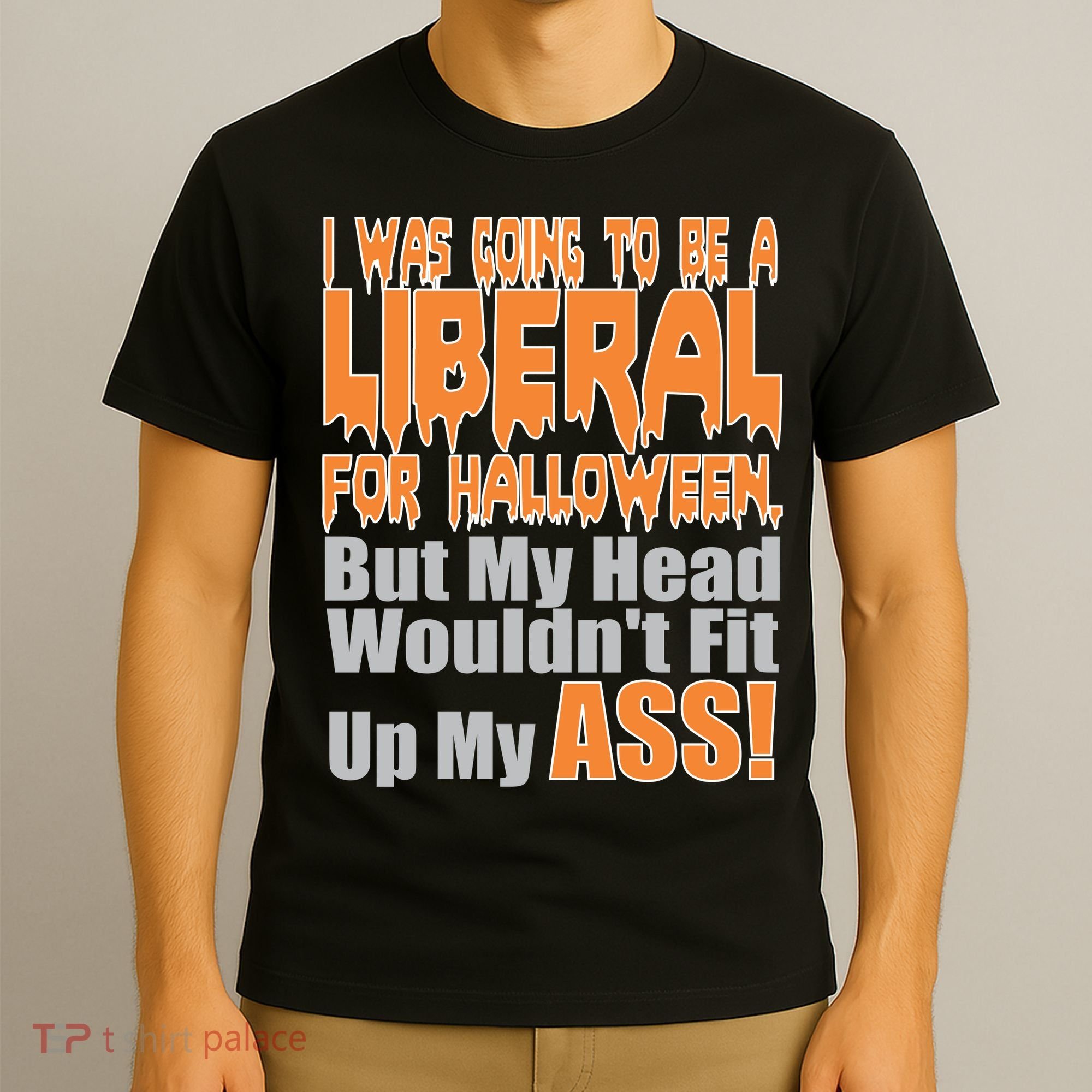 I Was Going To Be Liberal For Halloween Costume T-Shirt