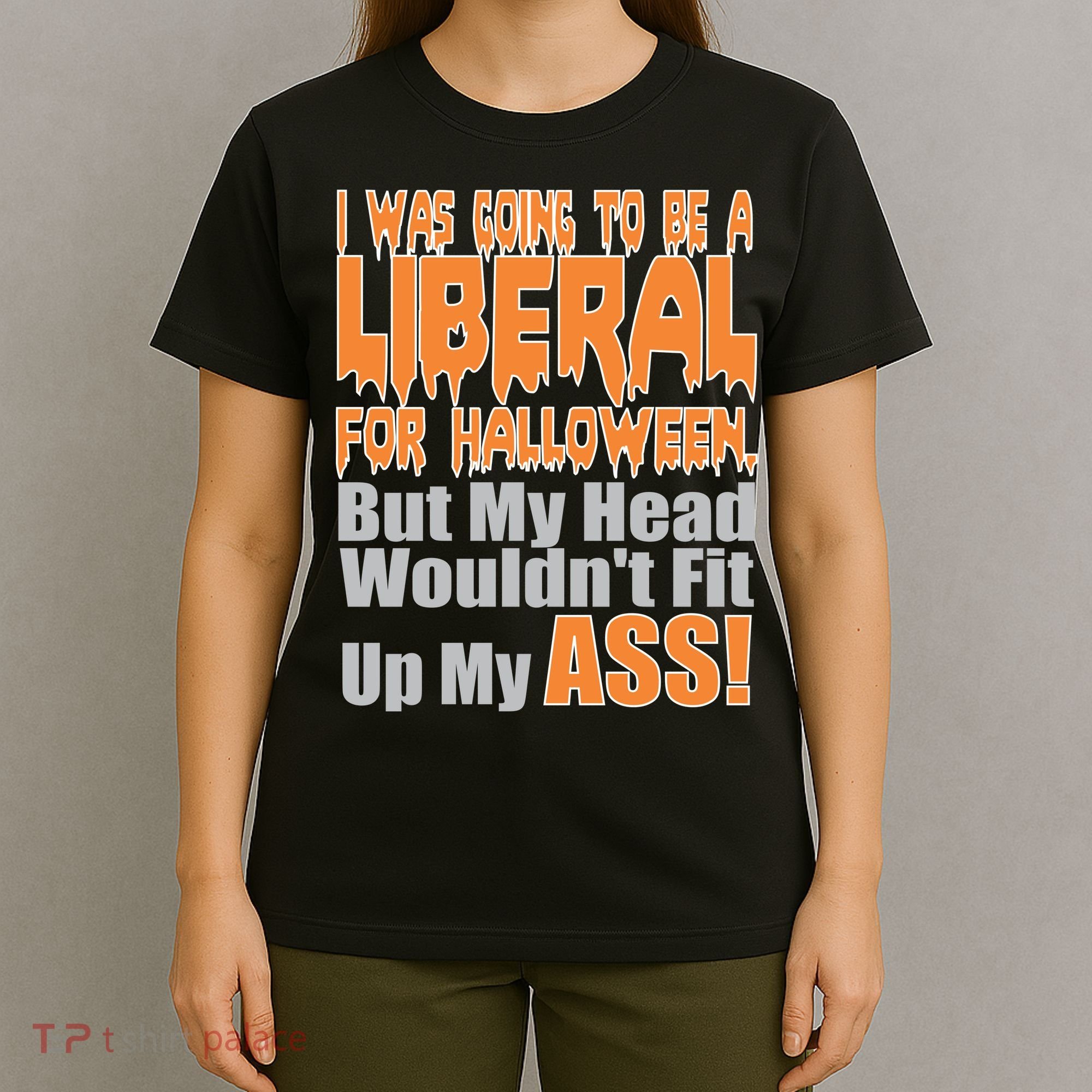 I Was Going To Be Liberal For Halloween Costume T-Shirt