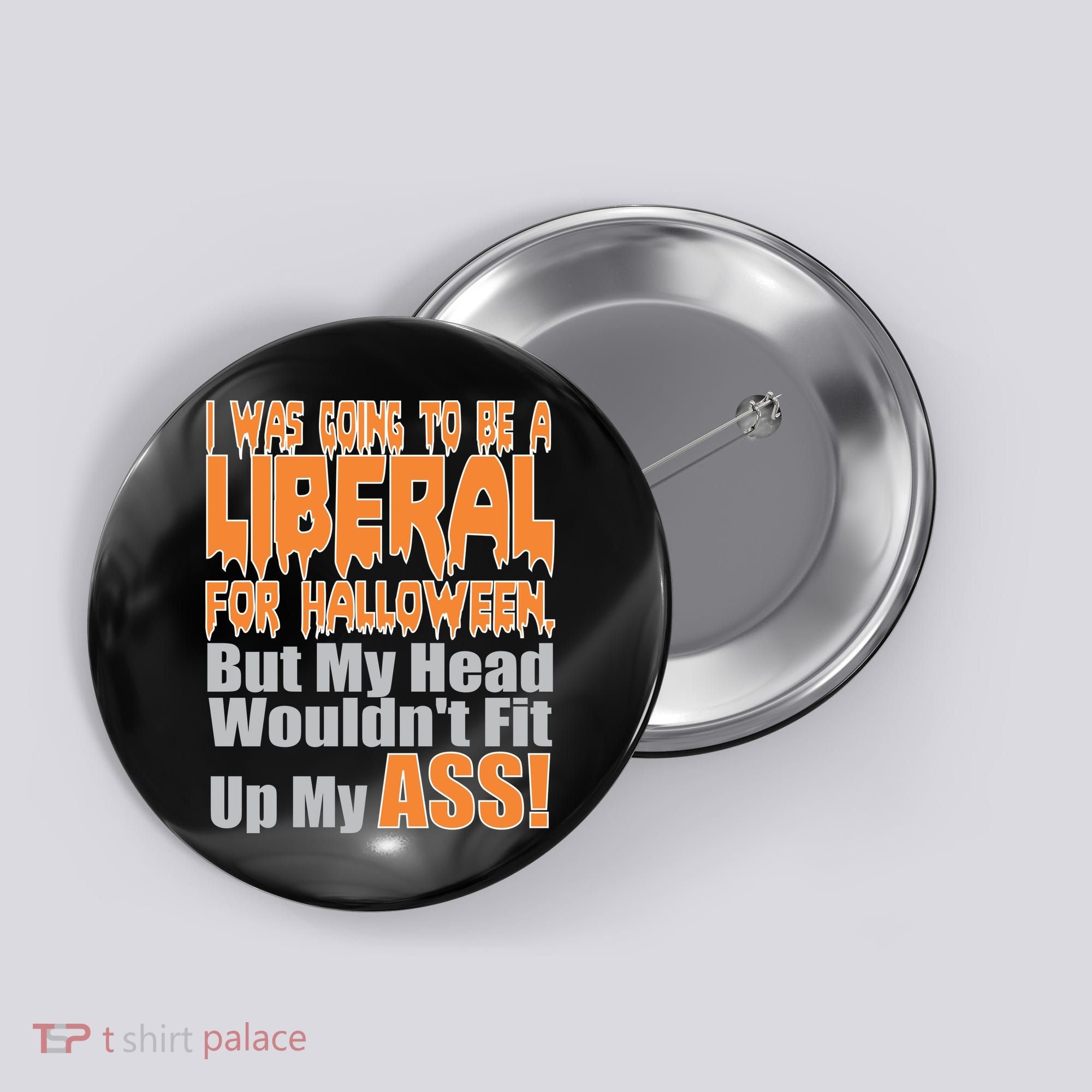 I Was Going To Be Liberal For Halloween Costume Button