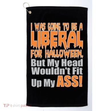 I Was Going To Be Liberal For Halloween Costume Golf Towel