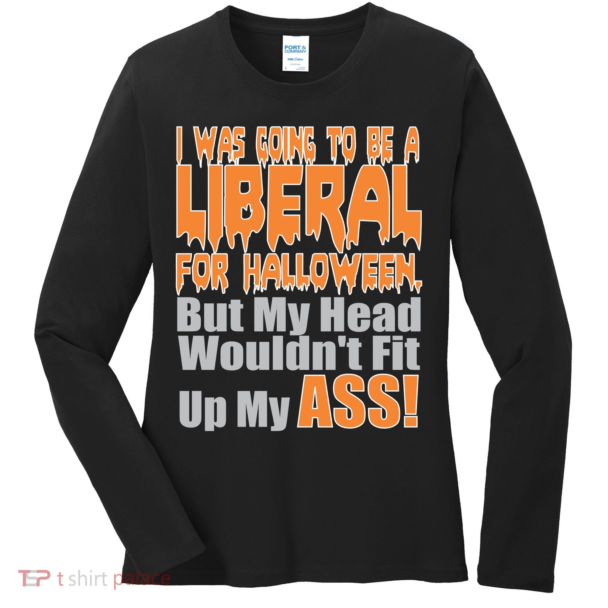 I Was Going To Be Liberal For Halloween Costume Women's Long Sleeve Shirt