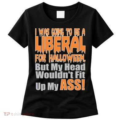 I Was Going To Be Liberal For Halloween Costume Women's T-Shirt