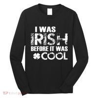 I Was Irish Before It Was Cool Funny Long Sleeve Shirt thumb 0