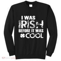 I Was Irish Before It Was Cool Funny Sweatshirt thumb 0