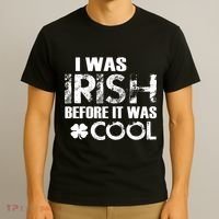 I Was Irish Before It Was Cool Funny T-Shirt thumb 3