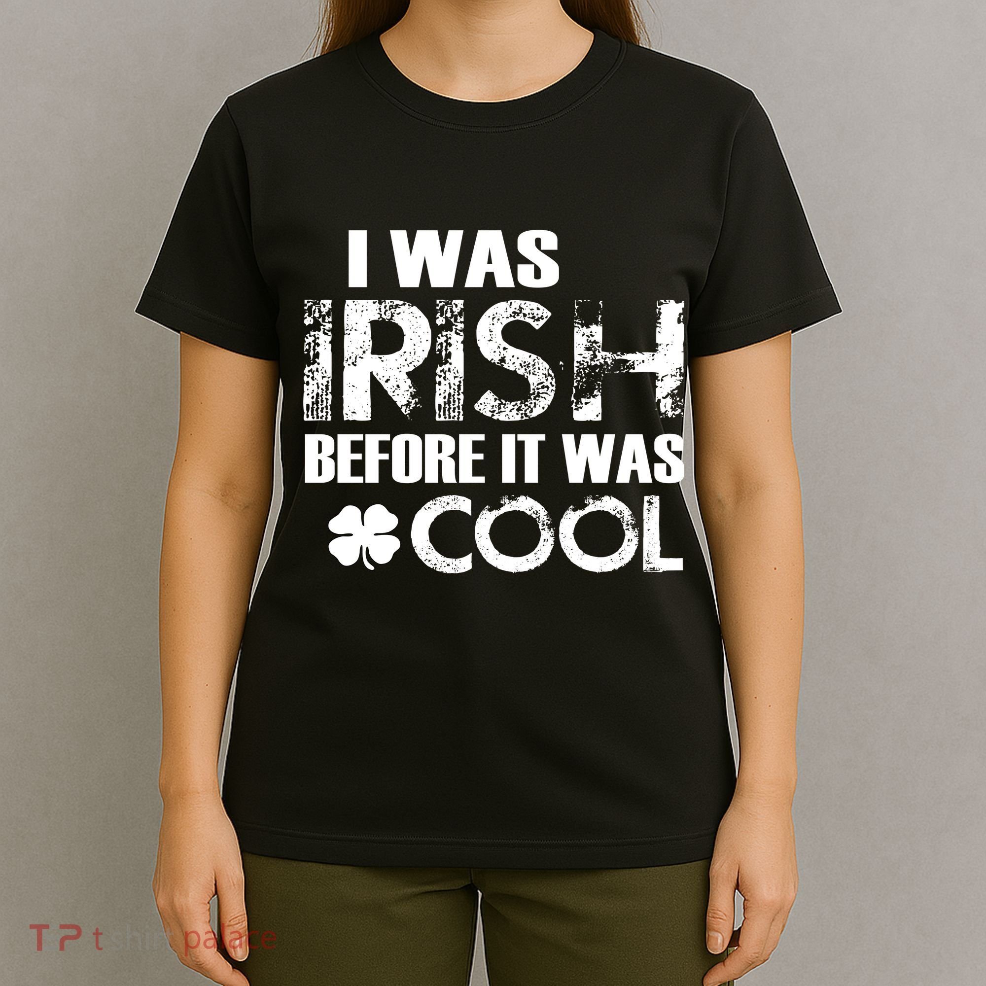 I Was Irish Before It Was Cool Funny T-Shirt
