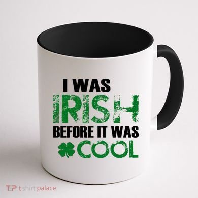 I Was Irish Before It Was Cool Funny Coffee Mug back
