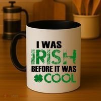 I Was Irish Before It Was Cool Funny Coffee Mug thumb 4