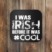 I Was Irish Before It Was Cool Funny Coaster thumb 0