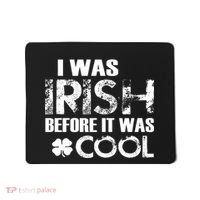 I Was Irish Before It Was Cool Funny Mousepad thumb 0