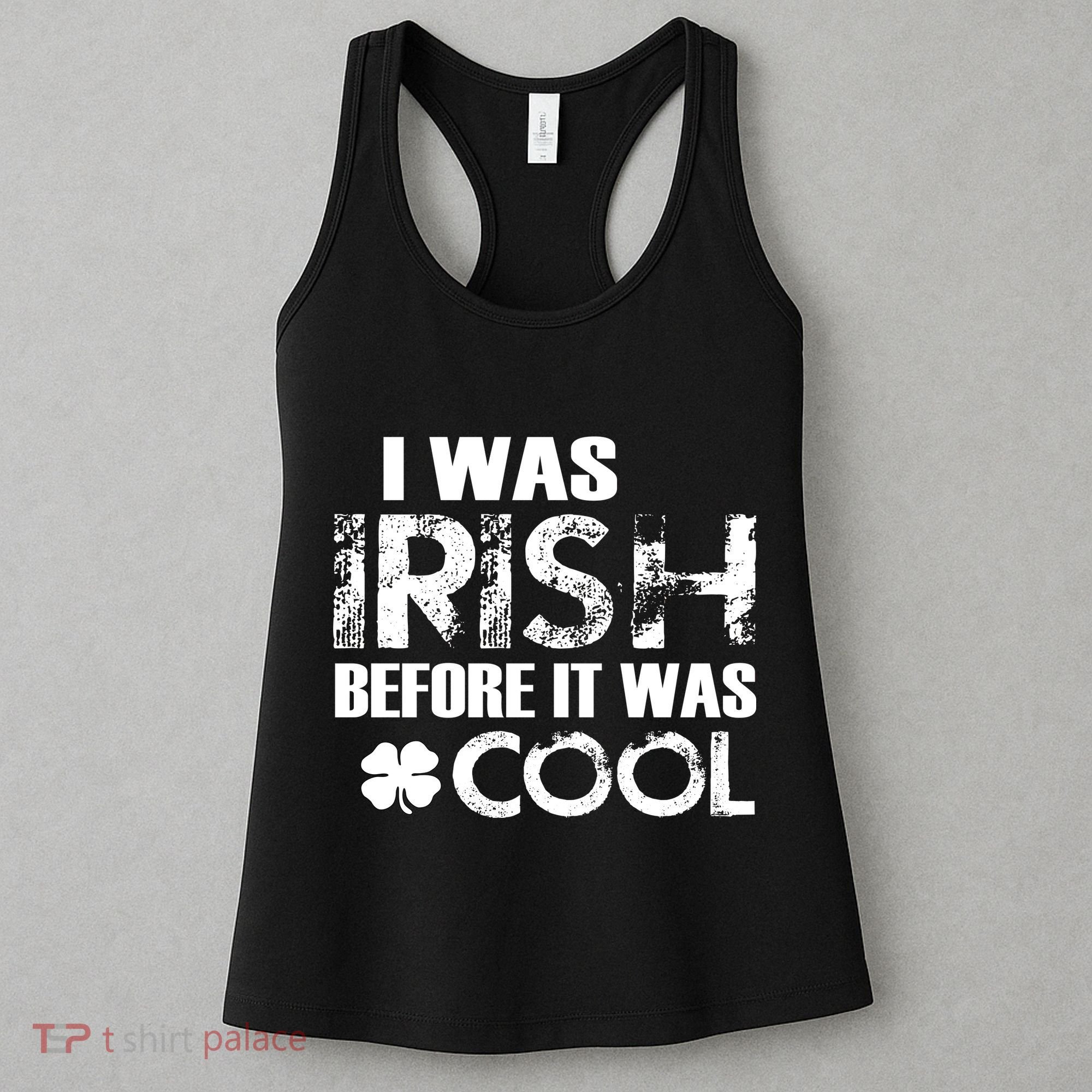 I Was Irish Before It Was Cool Funny Women's Tank Top