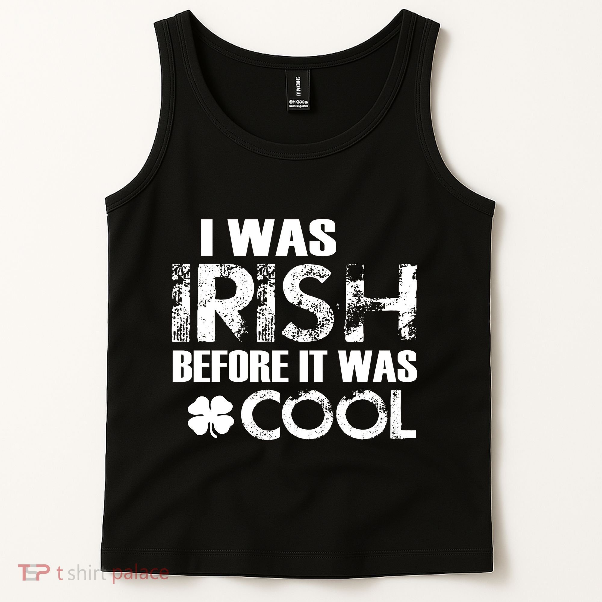 I Was Irish Before It Was Cool Funny Tank Top