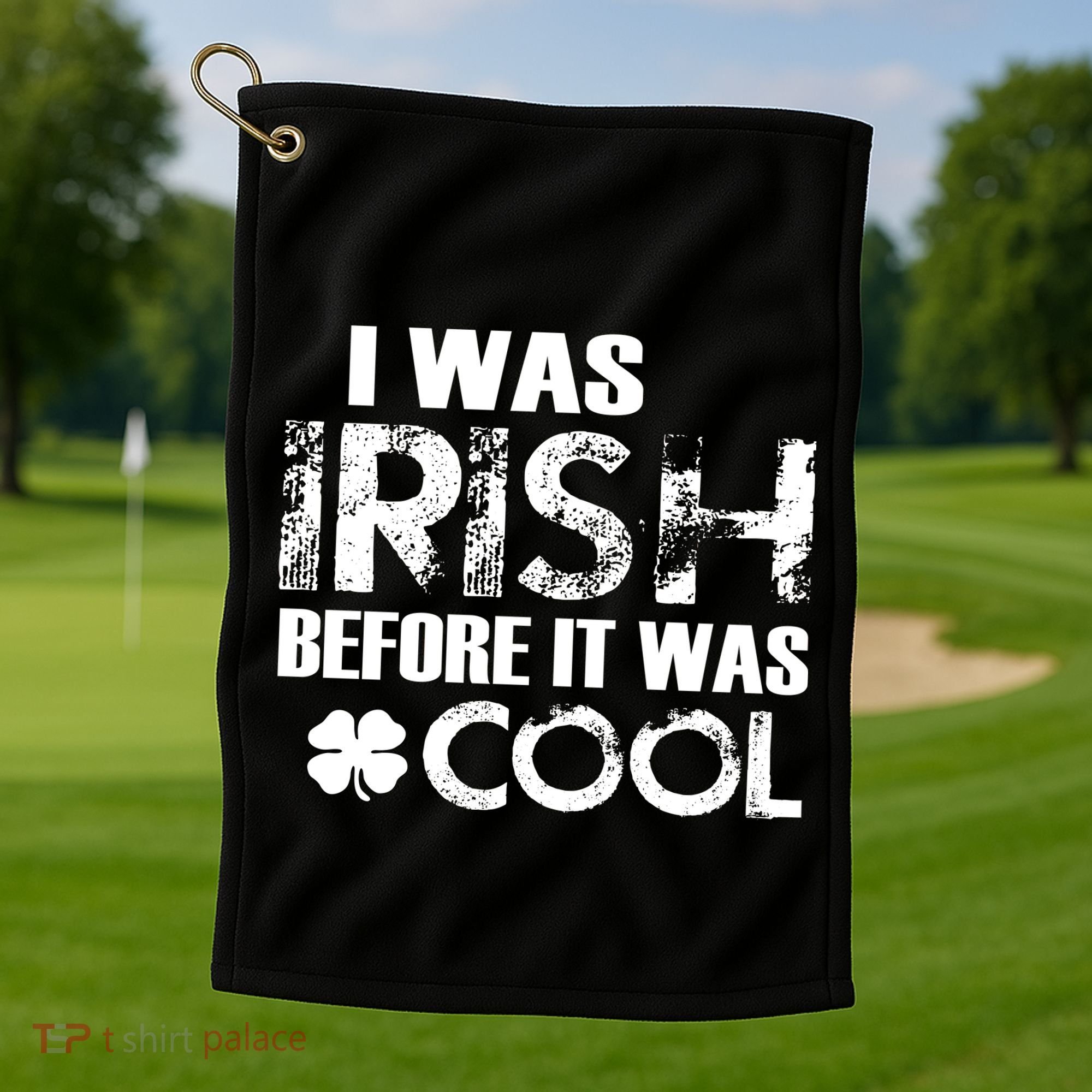 I Was Irish Before It Was Cool Funny Golf Towel