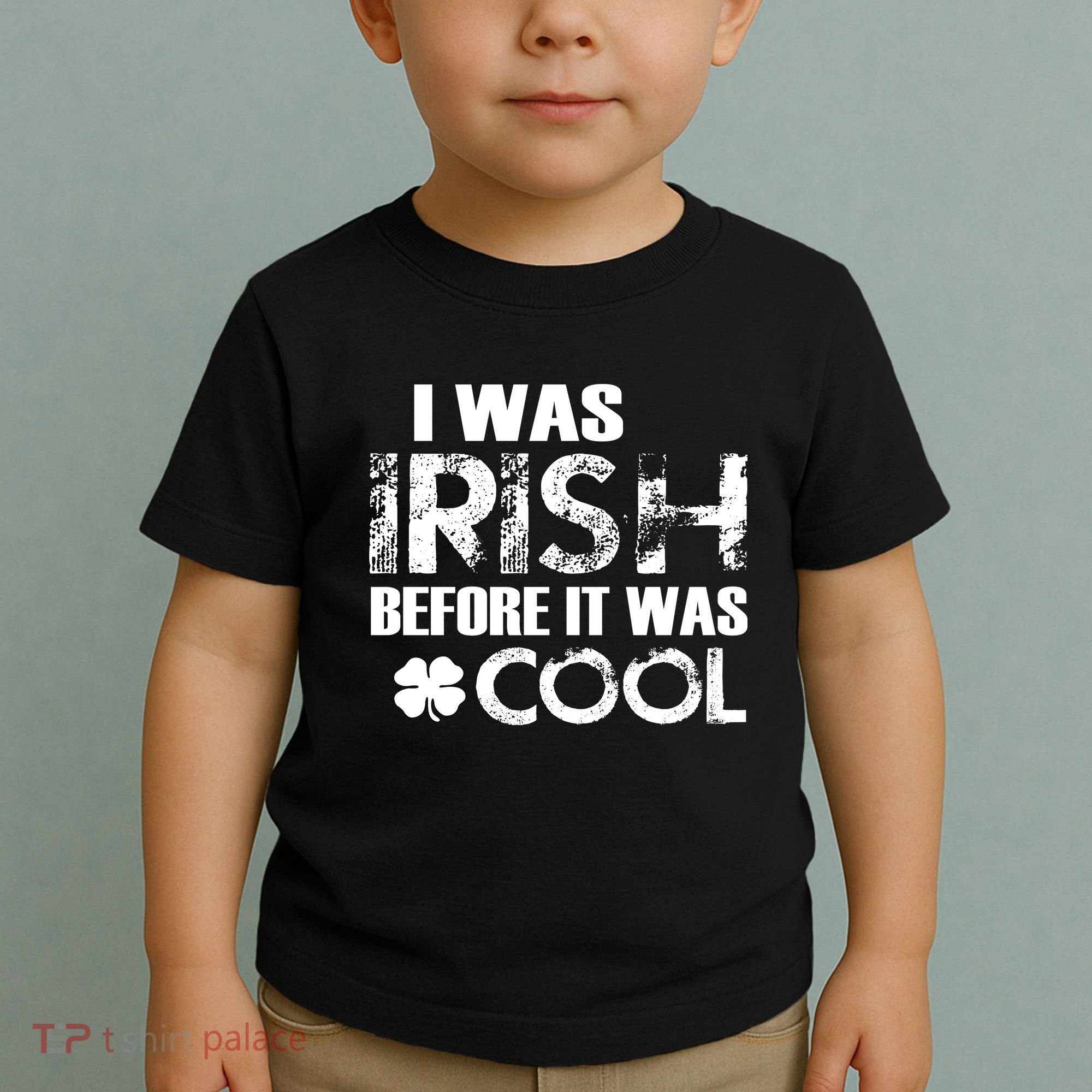 I Was Irish Before It Was Cool Funny Toddler T-Shirt