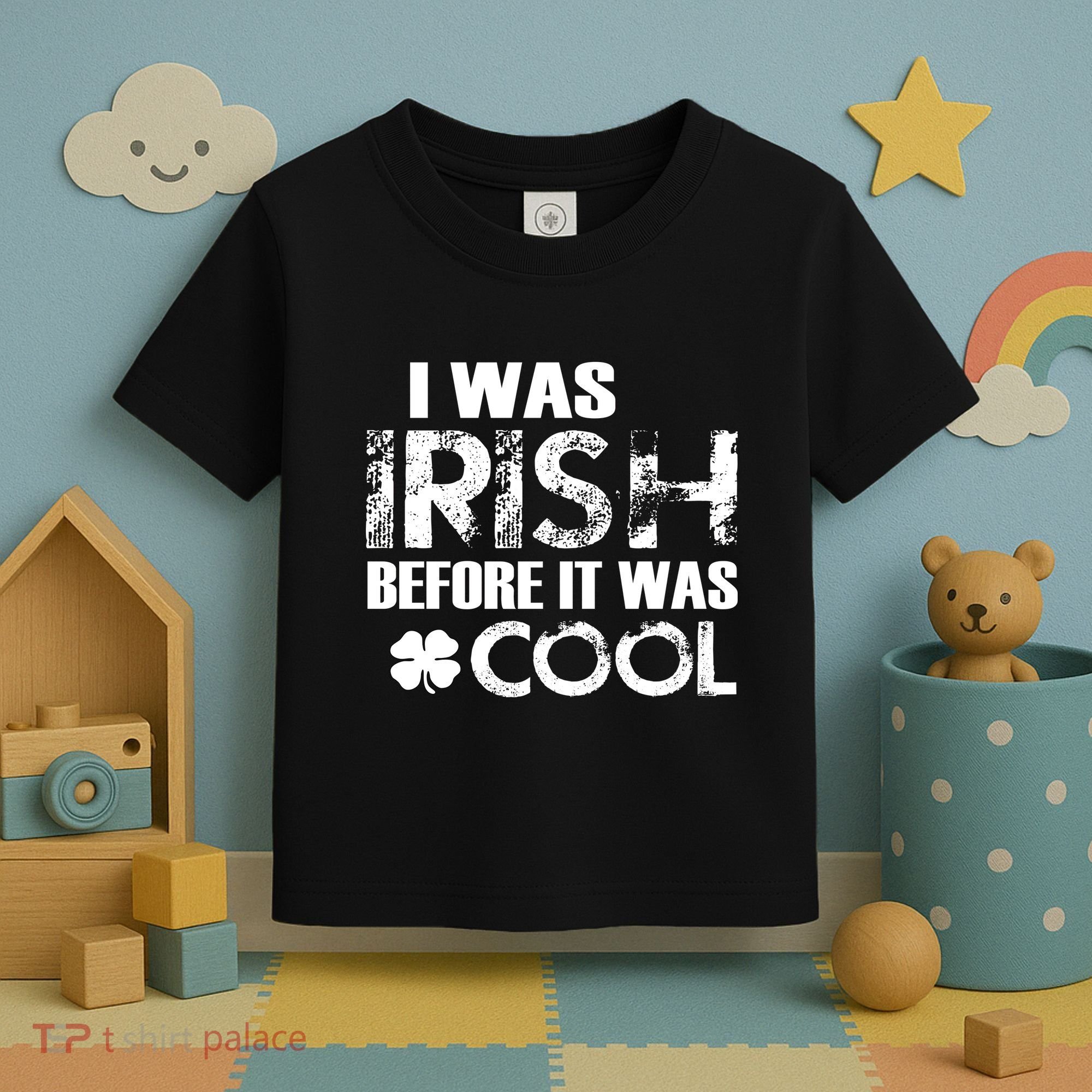 I Was Irish Before It Was Cool Funny Toddler T-Shirt