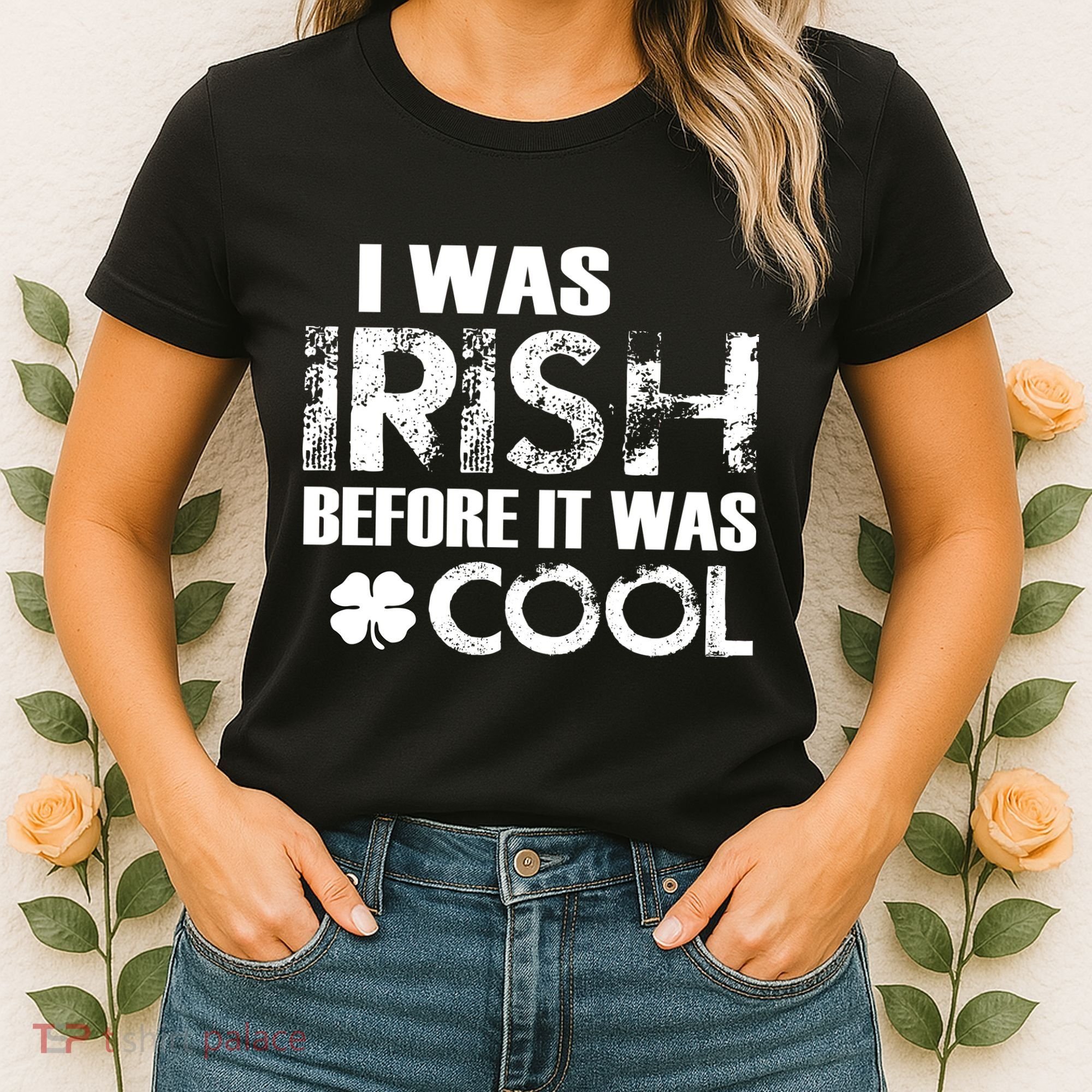 I Was Irish Before It Was Cool Funny Women's T-Shirt