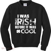I Was Irish Before It Was Cool Funny Kids Sweatshirt thumb 0