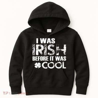 I Was Irish Before It Was Cool Funny Kids Hoodie