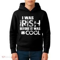 I Was Irish Before It Was Cool Funny Kids Hoodie thumb 4