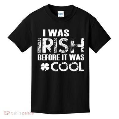 I Was Irish Before It Was Cool Funny Kids T-Shirt