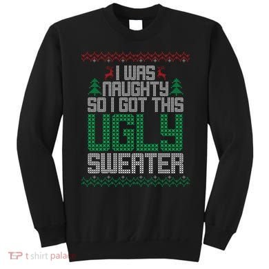 I Was Naughty So I Got This Ugly Christmas Sweater Sweatshirt